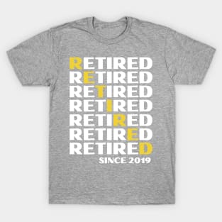 Retired Since 2019- Golden Years T-Shirt